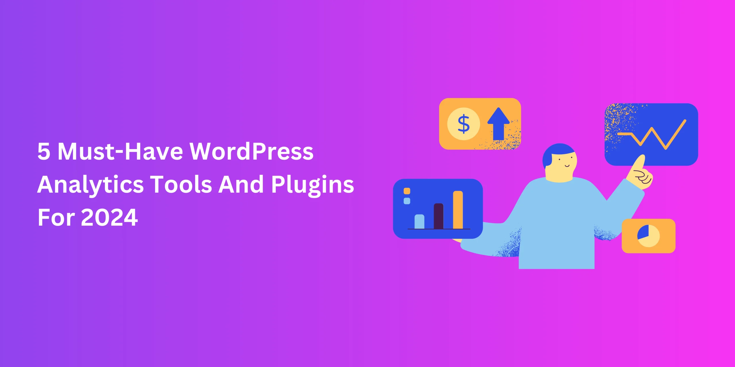 5 Must-Have WordPress Analytics Tools And Plugins For 2024