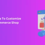 4 Smart Ways To Customize Your Woocommerce Shop Page In 2024